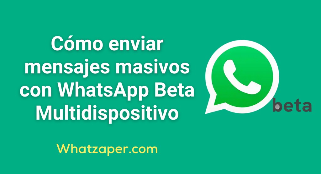 Enviar mensajes masivos con WhatsApp Beta Multidispositivo